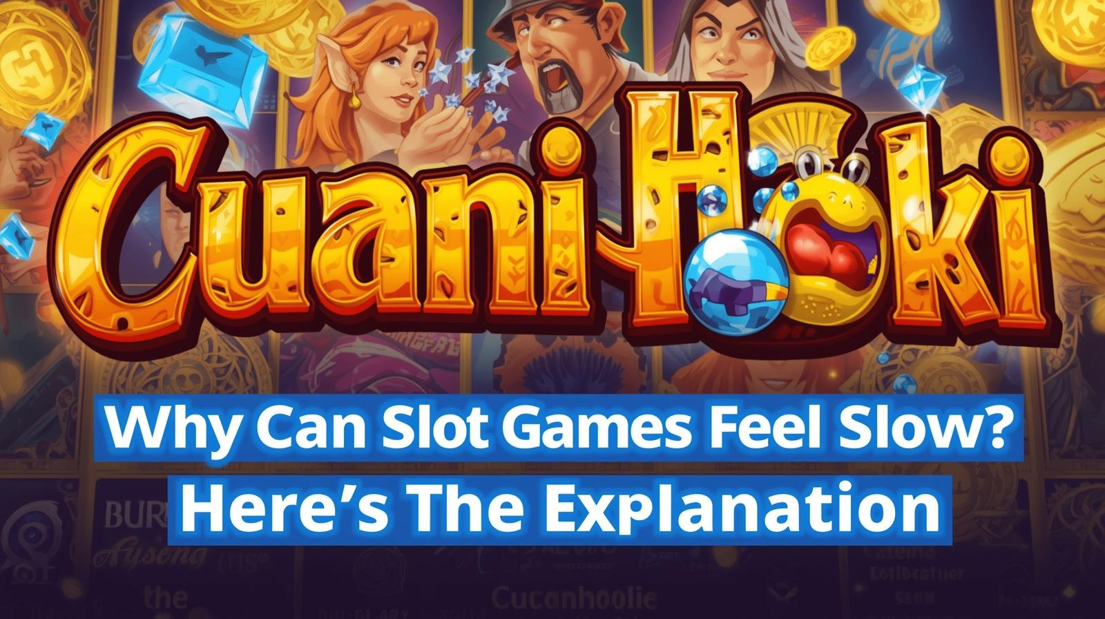 CuanHoki: Kenapa Game Slot Bisa Terasa Seret? Ini Penjelasannya